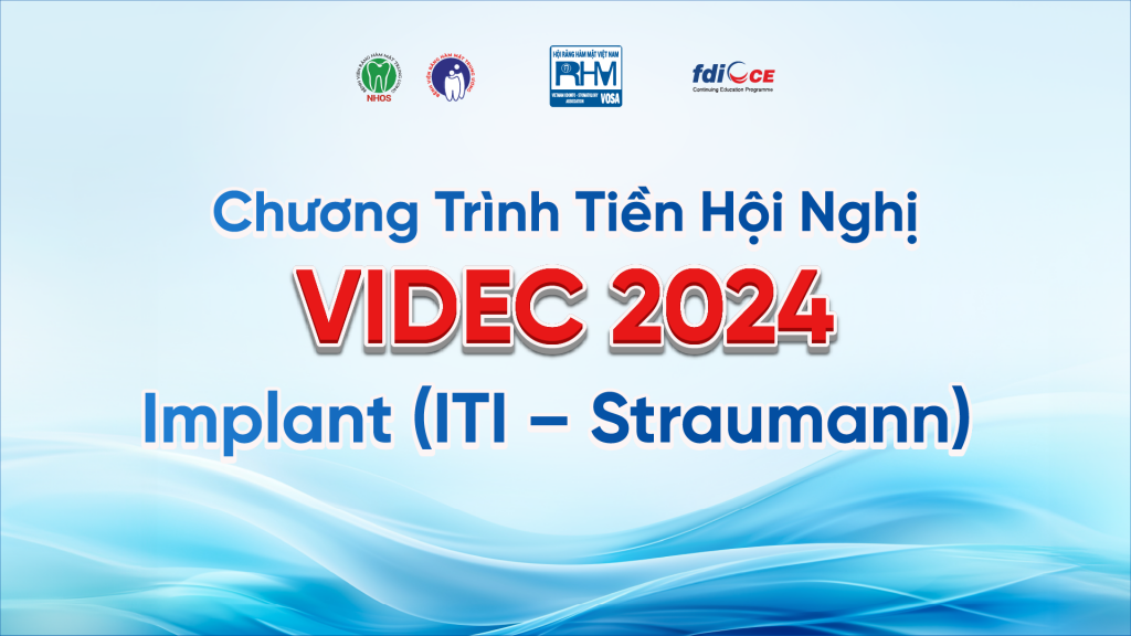 Chương Trình Tiền Hội Nghị VIDEC 2024: Implant (ITI – Straumann)
